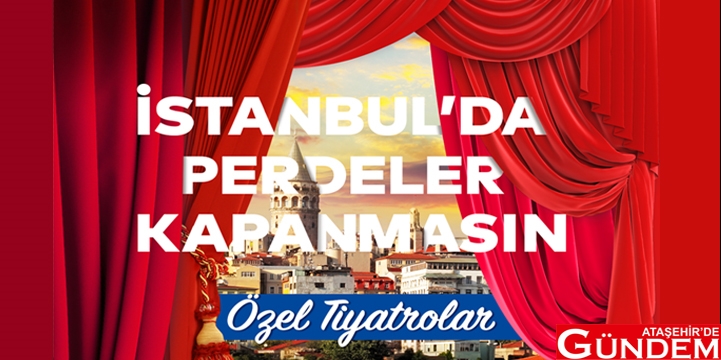 İSTANBUL’UN PARK, SALON VE EKRANLARINDA PERDELER AÇILIYOR İSTANBUL’UN PARK, SALON VE EKRANLARINDA PERDELER AÇILIYOR